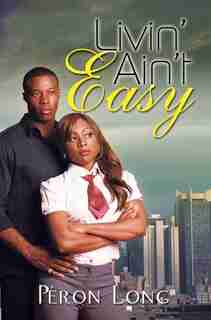 Livin' Ain't Easy by Peron Long