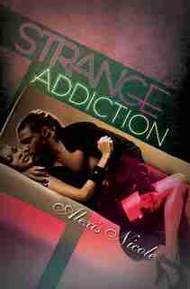 Strange Addiction by Alexis Nicole