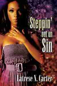 Steppin' Out On Sin by Latrese N. Carter