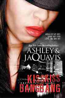 Kiss Kiss, Bang Bang by Ashley Ashley & Jaquavis