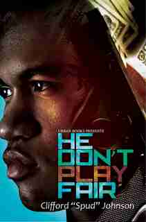 He Don't Play Fair by Clifford "spud" Johnson