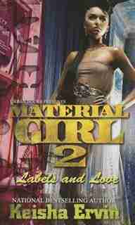 Material Girl 2: Labels And Love by Keisha Ervin