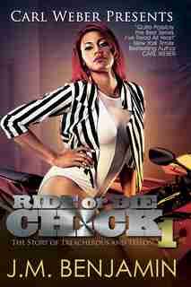 Carl Weber Presents Ride Or Die Chick 1: The Story Of Treacherous And Teflon by J.M. Benjamin