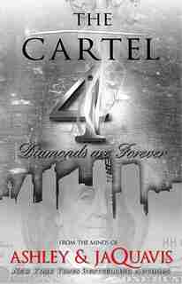 The Cartel 4: Diamonds Are Forever by Ashley Ashley & Jaquavis