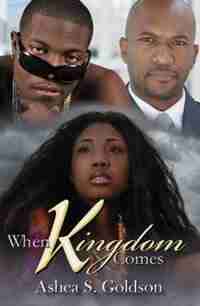 When Kingdom Comes by Ashea S. Goldson