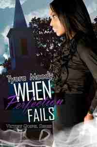 When Perfection Fails: Victory Gospel Series by Tyora Moody