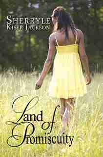Land Of Promiscuity by Sherryle Kiser Jackson