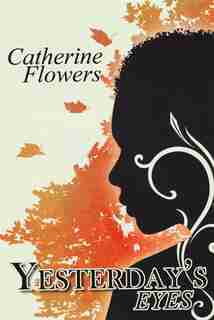 Yesterday's Eyes by Catherine Flowers