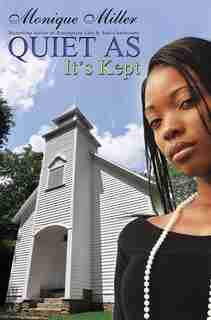 Quiet As It's Kept by Monique Miller
