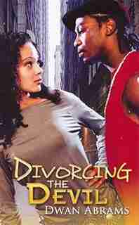 Divorcing The Devil by Dwan Abrams