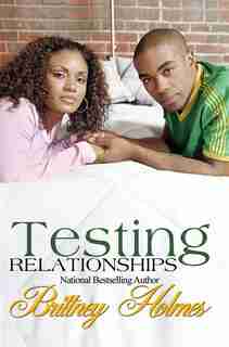 Testing Relationships by Brittney Holmes