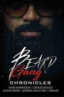 Beard Gang Chronicles by Genesis Woods
