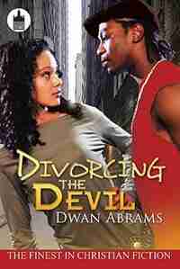 Divorcing The Devil by Dwan Abrams