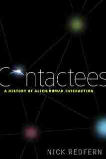 Contactees: A History Of Alien-human Interaction by Nick Redfern