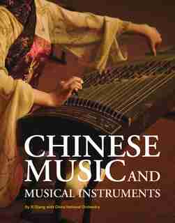 Chinese Music And Musical Instruments by Xi Qiang