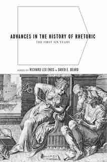 Advances in the History of Rhetoric: The First Six Years by Richard Leo Enos