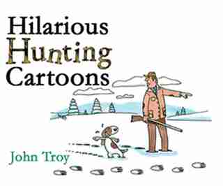 Hilarious Hunting Cartoons by John Troy