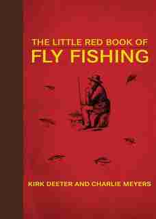 The Little Red Book of Fly Fishing by Kirk Deeter