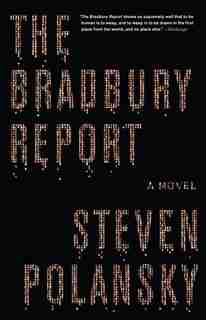 The Bradbury Report: A Novel by Steven Polansky
