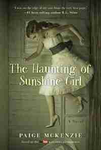 The Haunting of Sunshine Girl: Book One by Paige Mckenzie