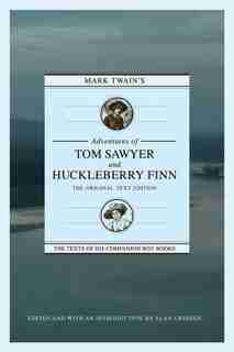 Mark Twain's Adventures Of Tom Sawyer And Huckleberry Finn: The Original Text Edition by Alan Gribben