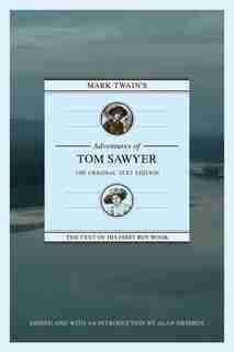 Mark Twain's Adventures Of Tom Sawyer: The Original Text Edition by Alan Gribben