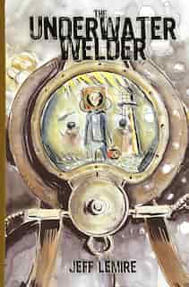 The Underwater Welder by Jeff Lemire