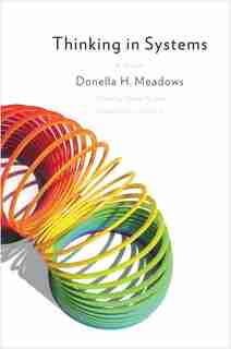 Thinking In Systems: International Bestseller by Donella Meadows