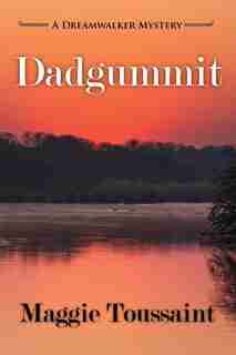 Dadgummit by Maggie Toussaint