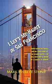 I Left My Haunt in San Francisco by Mark Everett Stone