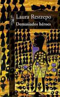 Demasiados Héroes by Laura Restrepo