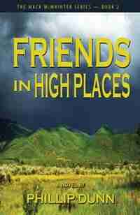 Friends in High Places by Phillip Dunn