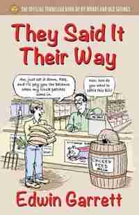 They Said It Their Way: The Official Tennessee Book of By-Words and Old Sayings by Edwin Garrett