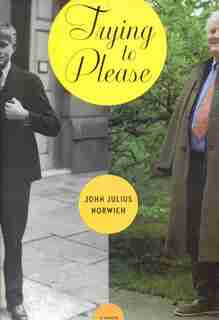 Trying to Please: A Memoir by John Julius Norwich