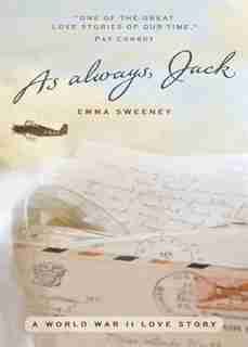As Always, Jack: A World War II Love Story by Emma Sweeney