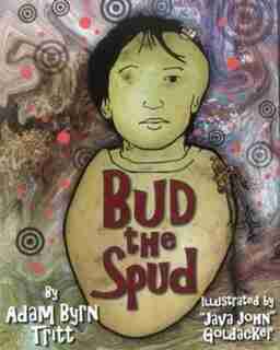 Bud the Spud by Adam Byrn Tritt