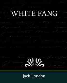 White Fang by Jack London