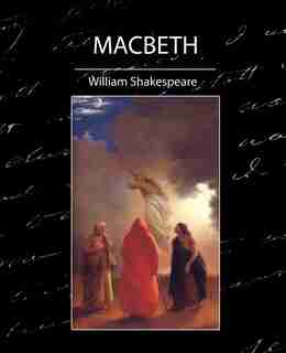 Macbeth by William Shakespeare