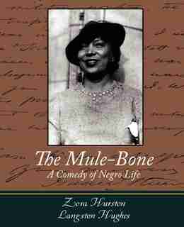 The Mule-Bone by Zora Neale Hurston