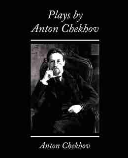 Plays by Anton Chekhov by Anton Checkov