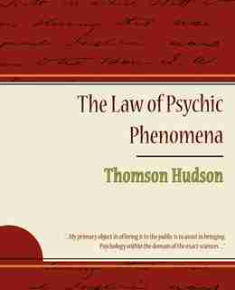 The Law of Psychic Phenomena - Thomson Hudson by Hudson Thomson Hudson