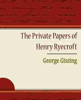 The Private Papers of Henry Ryecroft by Gissing George Gissing