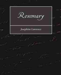 Rosemary by Lawrence Josephine Lawrence