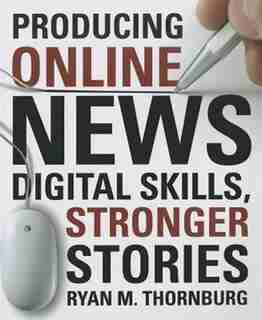 Producing Online News by Ryan Thornburg