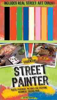 The Essential Street Painter: Pastel Pavement Pictures For Everyone:Beginners Through Pros by Rick Compton