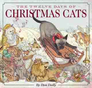 The Twelve Days Of Christmas Cats (hardcover): The Classic Edition by Don Daily
