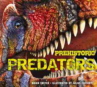 Prehistoric Predators by Brian Switek