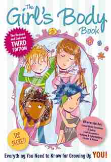 The Girls Body Book: Third Edition: Everything You Need to Know for Growing Up YOU by Kelli Dunham