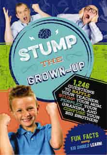 Stump the Grown-Up by Applesauce Press