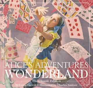 Alice's Adventures In Wonderland (hardcover): The Classic Edition by Lewis Carroll
